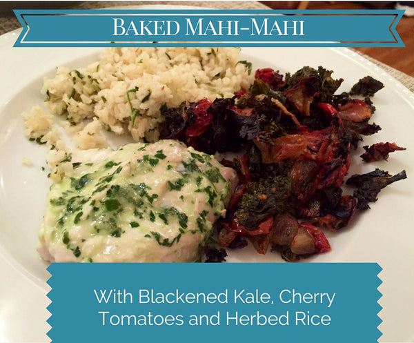 Baked Mahi Mahi with Blackened Kale, Cherry Tomatoes and Herbed Rice