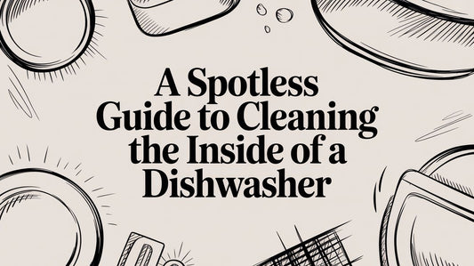 A Spotless Guide to Cleaning the Inside of a Dishwasher