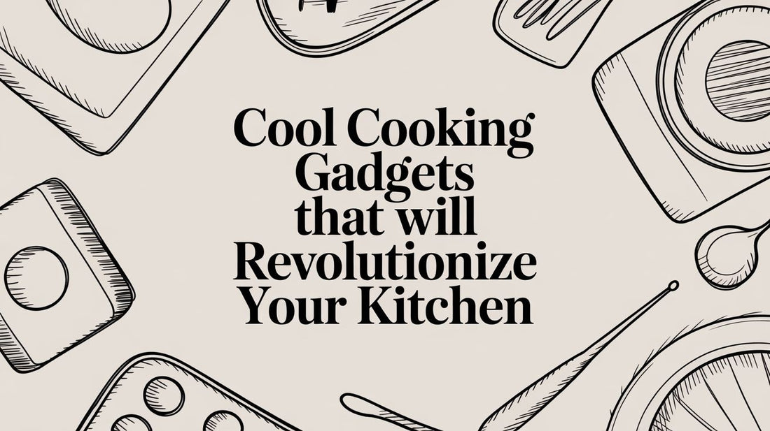 11 Cool Cooking Gadgets That Will Revolutionize Your Kitchen