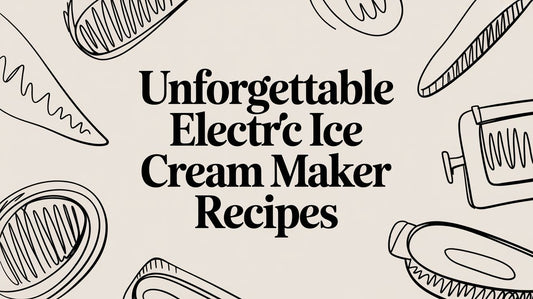 Unforgettable Electric Ice Cream Maker Recipes