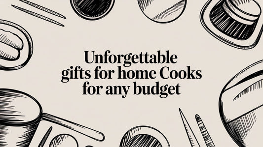 Unforgettable Gifts for Home Cooks for Any Budget