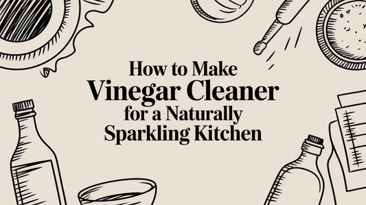 How to Make Vinegar Cleaner for a Naturally Sparkling Kitchen