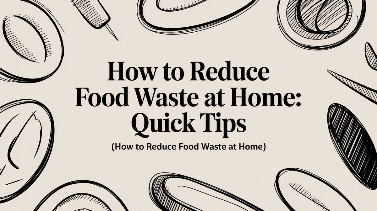 How to Reduce Food Waste at Home: Quick Tips (how to reduce food waste at home)