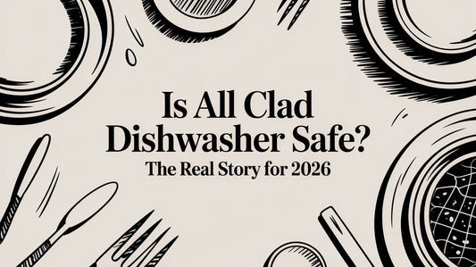 Is All Clad Dishwasher Safe? The Real Story for 2026
