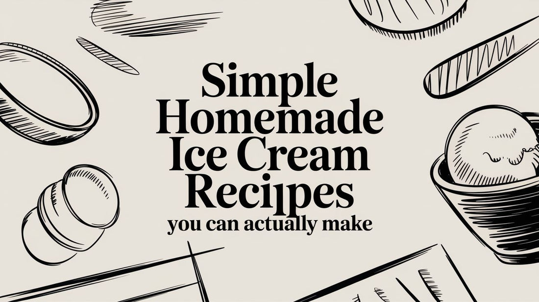 Simple Homemade Ice Cream Recipes You Can Actually Make