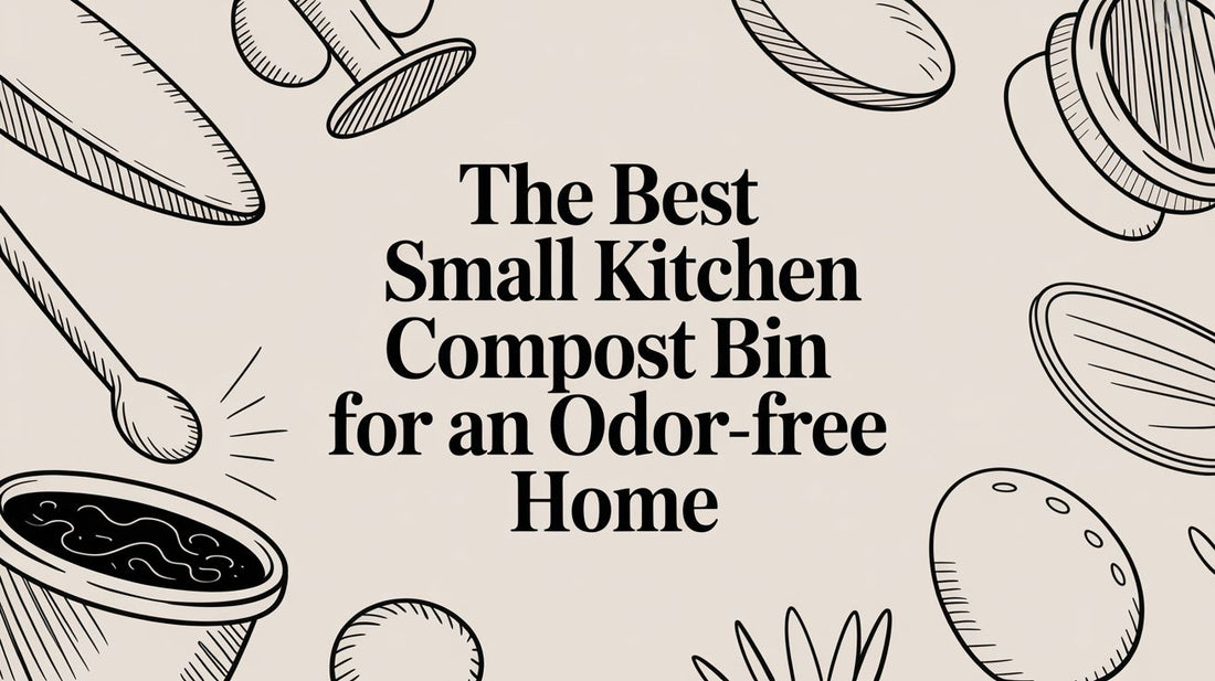 The Best Small Kitchen Compost Bin for an Odor-Free Home