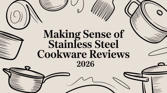 The Ultimate Guide to Stainless Steel Cookware Reviews (2026)