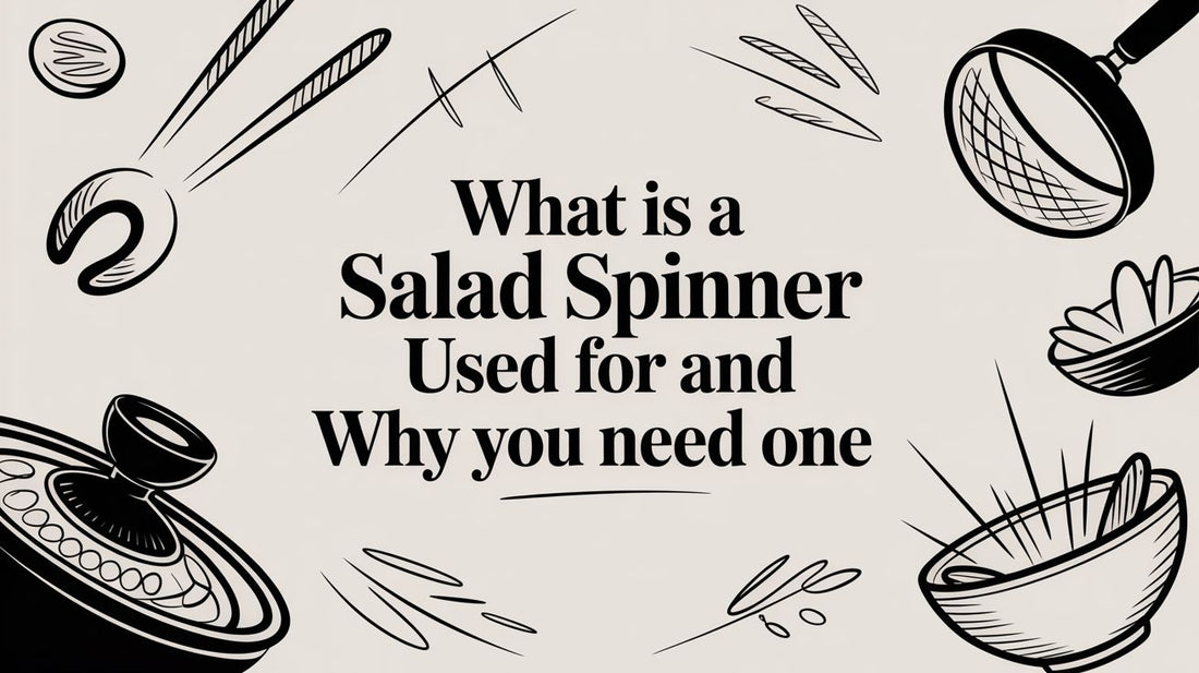 What Is a Salad Spinner Used For and Why You Need One